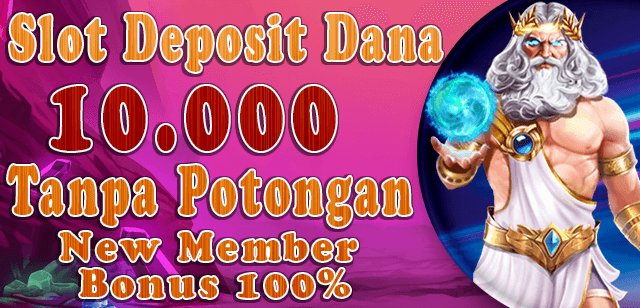 Nikmati Slot Deposit 10 Ribu Sekarang